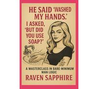 He Said “I Washed My Hands.” I Asked, “But Did You Use Soap?” A Masterclass in Bare-Minimum Man Logic