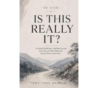 HE SAID: IS THIS REALLY IT?: A Guided Workbook to Rethink Success, Get Clear on What Matters & Decide What Comes Next