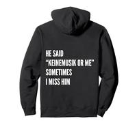 He said Keinemusik or me Sometimes I miss him Felpa con Cappuccio