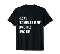 He said Keinemusik or me Sometimes I miss him Maglietta