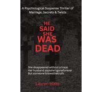 HE SAID SHE WAS DEAD.: psychological suspense, suspicious husband, missing woman, marriage secrets, and revelations/twists.