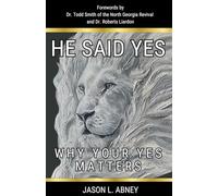 He Said Yes: Why Your Yes Matters