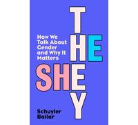 He/She/They: How We Talk About Gender and Why It Matters-Bailar, Schuyler-Copert