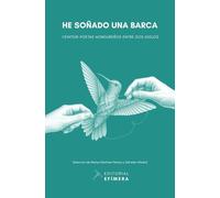 He soñado una barca: Veintiún poetas hondureños entre dos siglos