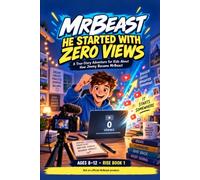 He Started With Zero Views: A True-Story Adventure for Kids About How Jimmy Became MrBeast