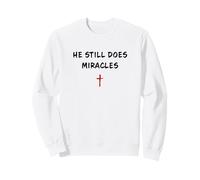 He Still Does Miracles - Christian Faith Motivation Reminder Felpa