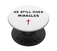 He STILL Does Miracles - Christian Faith Motivation Reminder PopSockets PopGrip Adesivo