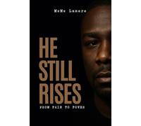 He Still Rises: From Pain To Power