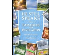 He Still Speaks in Parables and Revelation Volume II: Revised Edition