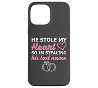 He Stole My Heart So I'm Stealing His Last Name Custodia per iPhone 13 Pro Max