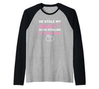 He Stole My Heart So I'm Stealing His Last Name Maglia con Maniche Raglan