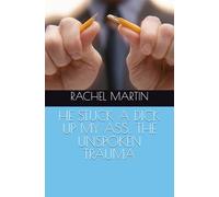 HE STUCK A DICK UP MY ASS: THE UNSPOKEN TRAUMA