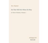 He That Will Not When He May: In Three Volumes, Volume 1