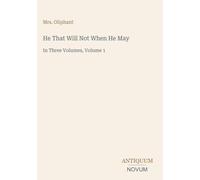 He That Will Not When He May: In Three Volumes, Volume 1