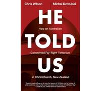 He Told Us: How an Australian Committed Far-Right Terrorism in Christchurch, New Zealand