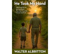 He Took My Hand: Held Fast By His Strong Hand, You Can Face the Future Unafraid
