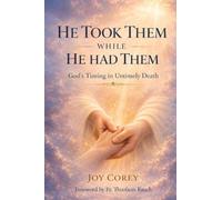HE TOOK THEM WHILE HE HAD THEM God's Timing in Untimely Death