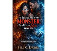 He Turned Me Into a Monster, Then Fell in Love With Me: Bound to the man who destroyed her life, she becomes the very thing he fears and the one he cannot let go.