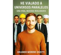 He Viajado a Universos Paralelos - Una Vida, Muchas Realidades