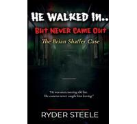 He Walked in.... But Never Came Out: The Brian Shaffer Case
