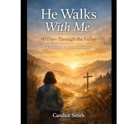 He Walks With Me: 90 Days Through the Valley - A Scripture & Reflection Journal