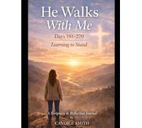 He Walks With Me Days 181-270: Learning to Stand