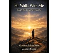 He Walks With Me Days 271-365: Living What I Prayed For