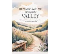 He Walks With Me Through the Valley:: A 60-Day Guided Bible Journal for Women Navigating Grief, Loss, and the Long Road Back to Hope