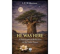 He Was Here: A Philosophical Reflection on The Little Prince