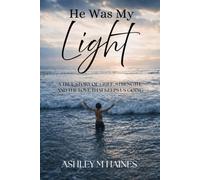 He Was My Light: A True Story of Grief, Strength, and the Love That Keeps Us Going