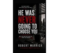 HE WAS NEVER GOING TO CHOOSE YOU: Why You Keep Settling for Maybe When You Deserve Real