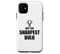He Was Never the Sharpest Bulb Not the Brightest Tool Funny Custodia per iPhone 11