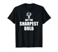 He Was Never the Sharpest Bulb Not the Brightest Tool Funny Maglietta