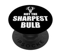 He Was Never the Sharpest Bulb Not the Brightest Tool Funny PopSockets PopGrip Adesivo