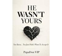 He Wasn’t Yours: Why You Stayed, Ignored The Signs, And How To Finally Walk Away From What Was Never Meant For You