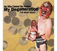 He Who Cannot Be Nam - My Degeneration
