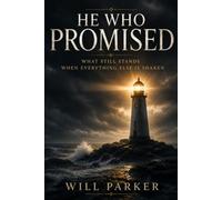He Who Promised: What Still Stands When Everthing Else Is Shaken