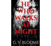 HE WHO WALKS AT NIGHT