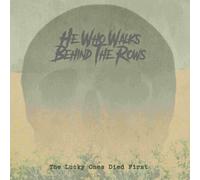 He Who Walks Behind the Rows The Lucky Ones Died First (Vinyl LP)