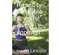 He will be invincible when he gives uppower