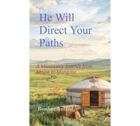 He Will Direct Your Paths: A Missionary Journey from Maine to Mongolia