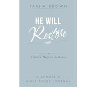 He Will Restore: A Sacred Hope for the Broken 2 Samuel 6 Bible Study Journal