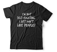 HE YE SHAN ZHA TIAO Short Sleeve T-Shirt Im Not Self-Isolating I Just Dont Like People Tshirt Unisex - Funny, Lock Down Shirt Top S