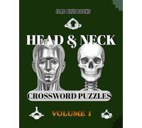 Head & Neck Crossword Puzzles Volume 1: An interactive Anatomy study tool for Medical Students, Nurses, and Healthcare Professionals - With Complete Answer Keys