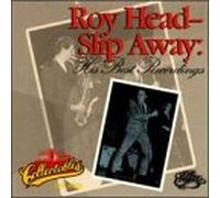 Head, Roy - Slip Away: His Best Recordings