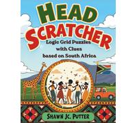 Head Scratcher: Logic Grid Puzzles with Clues: Based on South Africa