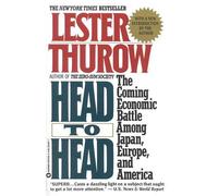 Head to Head: The Coming Economic Battle Among Japan, Europe, and America