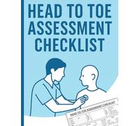 Head-To-Toe Assessment Checklist: Head-To-Toe Health Assessment Nursing Sheets Book | Full Body Patient Assessment Sheet Notebook