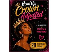 Head Up, Crown Adjusted: A Confidence Coloring Book for Teens and Young Women