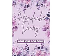 Headache Diary Migraine Log Book: Migraine Journal and Headache Tracker, Migraine Tracking Journal for Women of ALL Ages